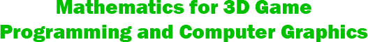 Mathematics for 3D Game Programming and Computer Graphics